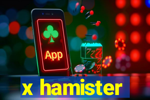x hamister